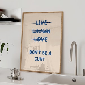 Live Laugh Love Don&#39;t Be a C*nt Funny Wall Art Blue Typography Sweary Rude Prints Bathroom Posters Physical Print