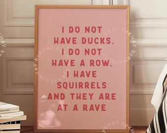 I Do Not Have Ducks Funny Print Pink Red Entryway Hallway Wall Art Sarcastic Quote Bathroom Aesthetic Kitchen Typography Physical Print