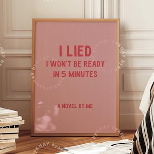 J'ai menti, je ne serai pas prêt dans 5 minutes, impression d'art mural rose rouge, dressing, affiche de citation de salle de bain drôle, dortoir tendance, impression physique