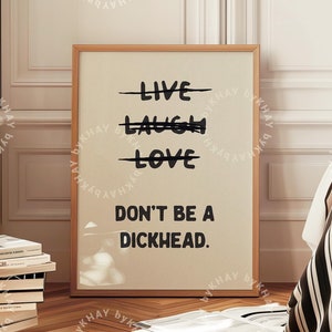 Live Laugh Love Don&#39;t Be a Dickhead Funny Wall Art Sweary Rude Prints Bathroom Posters  Digital Download