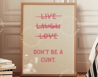 Live Laugh Love Don't Be a Cunt Funny Wall Art Pink Sweary Rude Prints Bathroom Posters  Digital Download