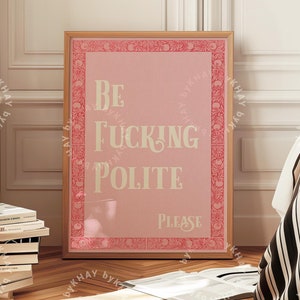 Be Fucking Polite Please Print Pink Funny House Rules Wall Art Home Office Decor Typography Hallway Poster Bathroom Rude Physical Print