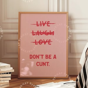 Live Laugh Love Don&#39;t Be a C*nt Funny Wall Pink and Red Art Sweary Rude Prints Bathroom Posters Physical Print