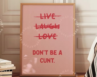 Live Laugh Love Don't Be a C*nt Funny Wall Pink and Red Art Sweary Rude Prints Bathroom Posters Physical Print