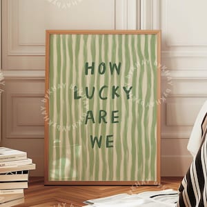 How Lucky Are We Print, Green Stripe, Trendy Aesthetic, Home Decor Cute Positive Quote, Physical Print