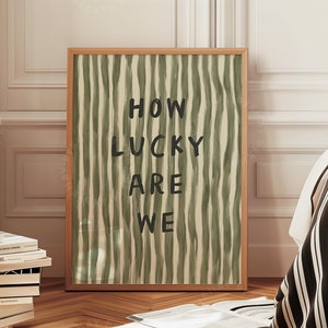 How Lucky Are We Print, Olive Green Stripe, Trendy Aesthetic Wall Art, Home Decor Bedroom Cute Positive Quote, Physical Print