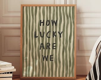 How Lucky Are We Print, Olive Green Stripe, Trendy Aesthetic Wall Art, Home Decor Bedroom Cute Positive Quote, Physical Print