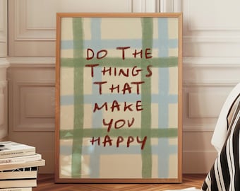 Do The Things That Make You Happy Print, Positive Motivational Quotes, Inspirational Happy Home Decor, Check Nursery Wall Art Physical Print