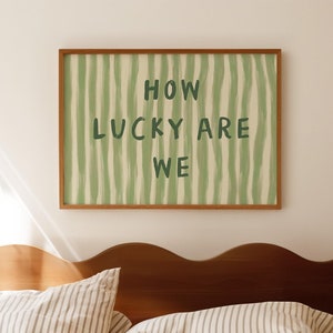 How Lucky Are We Print, Horizontal Green Stripe, Trendy Aesthetic Affirmation Home Decor Cute Positive Vibe Quote, Physical Print