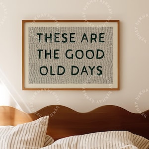 These Are The Good Old Days Print Inspirational Family Wall Art Horizontal Happy Positive Quote Motivational Home Decor Digital Download