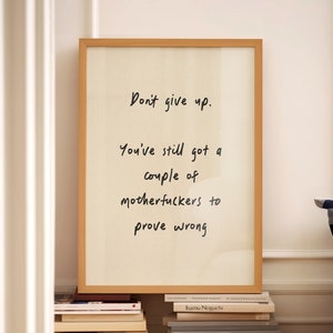 Don't Give Up Print Home Office Wall Art Funny Room Decor Bathroom Posters Motivational Hallway Wall Art Aesthetic Physical Print