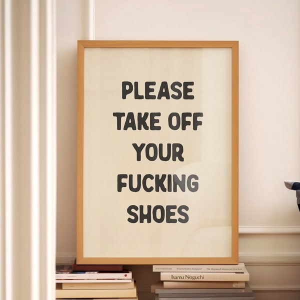 Please Take Off Your Fucking Shoes Print Hallway Wall Art Funny Room Decor Entryway Posters House Rules Aesthetic Physical Print