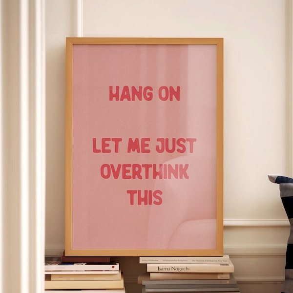 Hang On Let Me Just Overthink This Funny Print Typography Wall Art Home Office Quote Bedroom Sarcastic Pink and Red Physical Poster