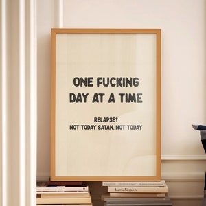 One Fucking Day At a Time Sobriety Print Motivational Sober Gift Wall Art Funny Room Decor Bathroom Posters Hallway Aesthetic Physical Print