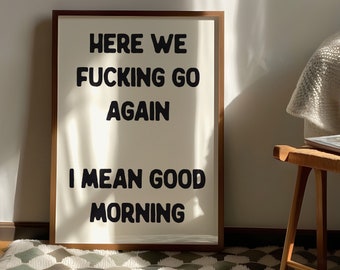 Here We Fucking Go Again Typography Poster Bedroom Wall Art Funny Kitchen Quote Print Digital Download