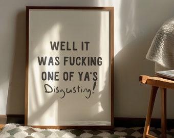 Well It Was Fucking One Of Ya's Funny Quote Print Hallway Wall Art Rude Quote Bathroom Prints Toilet Humour Funny Gift Physical Print