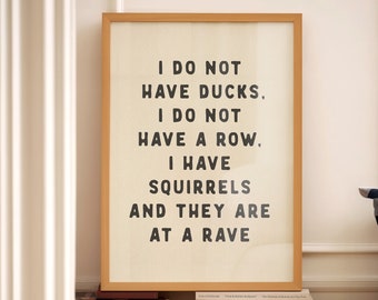 I Do Not Have Ducks Funny Print Entryway Hallway Wall Art Sarcastic Quote Bathroom Aesthetic Kitchen Typography Poster Physical Print