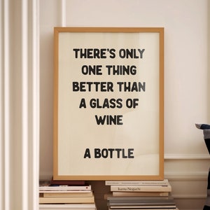 Only One Thing Better Than A Glass of Wine Wall Art Bar Cart Art Typography Poster Kitchen Poster Funny Home Bar Quote Physical Print image 1