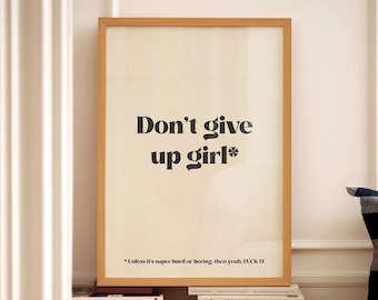 Don't Give Up Girl* Print Home Office Wall Art Funny Room Decor Bathroom Posters Motivational Hallway Wall Art Aesthetic