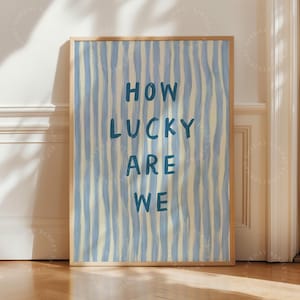 FRAMED How Lucky Are We Print, Blue Stripe Wall Art, Trendy Aesthetic Home Decor, Cute Positive Quote Gift, Framed Print