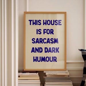 This House is for Sarcasm and Dark Humour Poster Typography Funny Quote Print Digital Download
