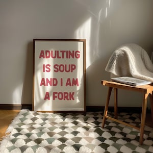 Adulting is Like Soup and I Am a Fork Print Aesthetic Funny Typography ...