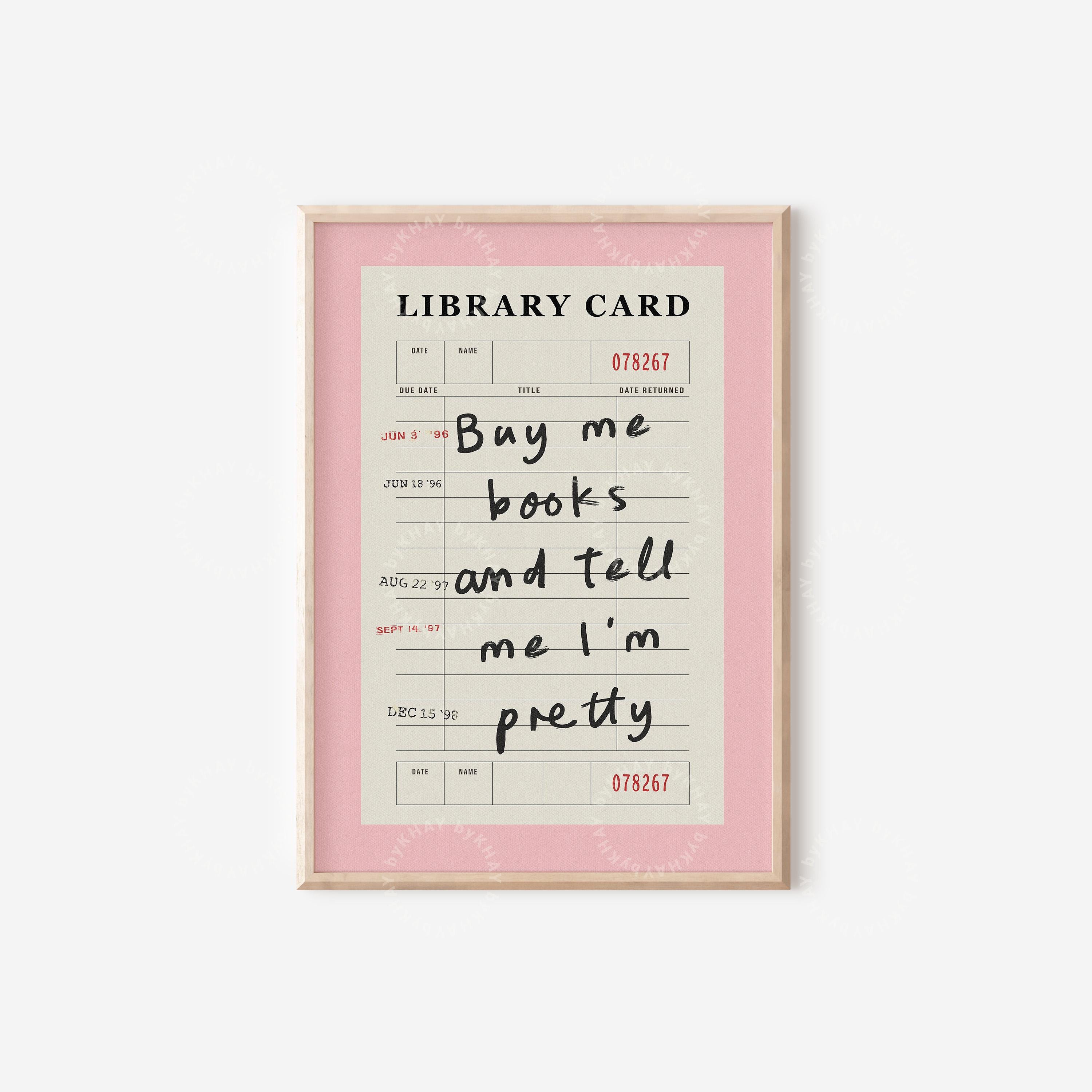 Buy Me Books and Tell Me I'm Pretty Print Pink Library Card Aesthetic Book Lover Wall Art Vintage Bookish Trendy Decor Physical Print