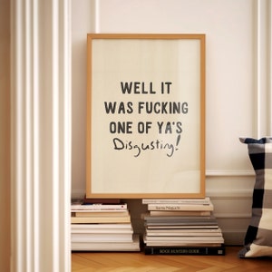 Well It Was Fucking One Of Ya's Funny Quote Print Hallway Wall Art Rude Quote Bathroom Prints Toilet Humour Funny Gift Physical Print image 6
