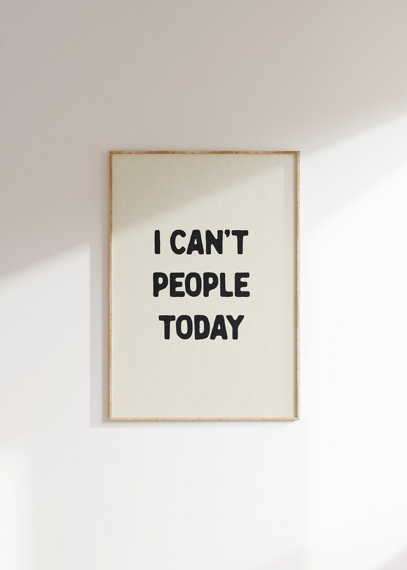 I Can't People Today Print Home Office Wall Art Funny Room Decor Bathroom Posters Motivational Hallway Wall Art Aesthetic Physical Print image 2