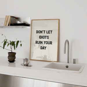 Don't Let Idiots Ruin Your Day Print Home Office Wall Art Funny Room