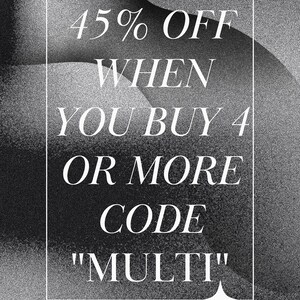 May include: Black and white graphic with a textured background. Text reads "45% OFF WHEN YOU BUY 4 OR MORE CODE "MULTI""