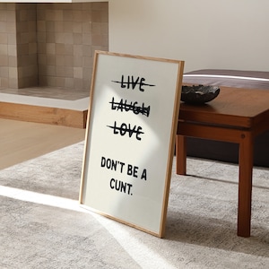 Live Laugh Love Don't Be a Cnt Funny Wall Art Sweary Rude Prints Bathroom Posters Physical Print image 8