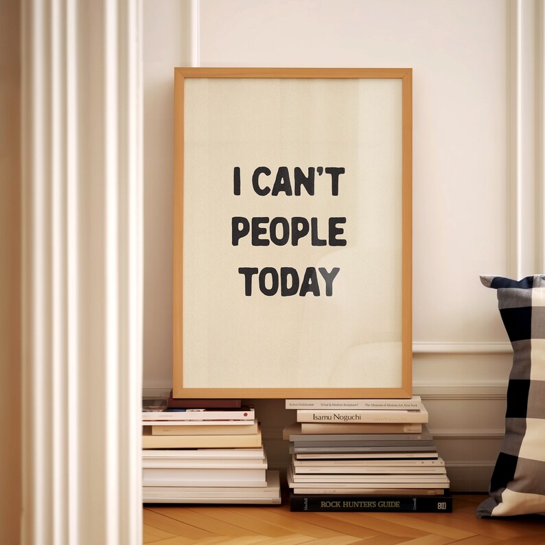 I Can't People Today Print Home Office Wall Art Funny Room Decor Bathroom Posters Motivational Hallway Wall Art Aesthetic Physical Print image 4
