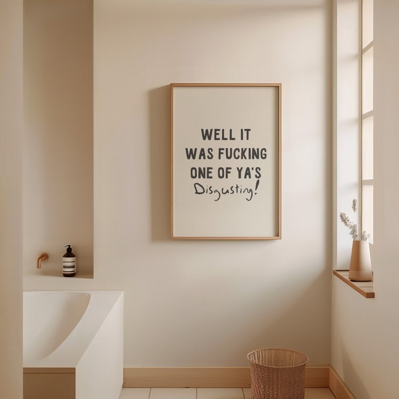 Well It Was Fucking One Of Ya's Funny Quote Print Hallway Wall Art Rude Quote Bathroom Prints Toilet Humour Funny Gift Physical Print image 4