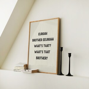 Eurghh Brother Eeurghh Whats That Funny Quote Print Hallway Wall Art Rude Quote Bathroom Prints Toilet Meme Humour Funny Gift Physical Print image 5
