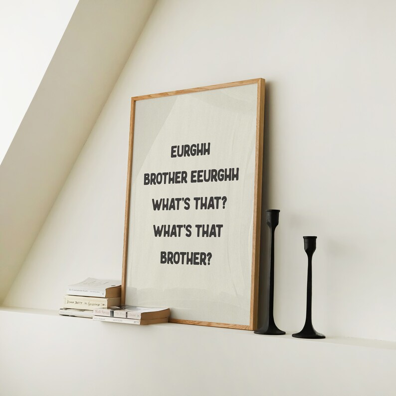 Eurghh Brother Eeurghh Whats That Funny Quote Print Hallway Wall Art Rude Quote Bathroom Prints Toilet Meme Humour Funny Gift Physical Print image 5