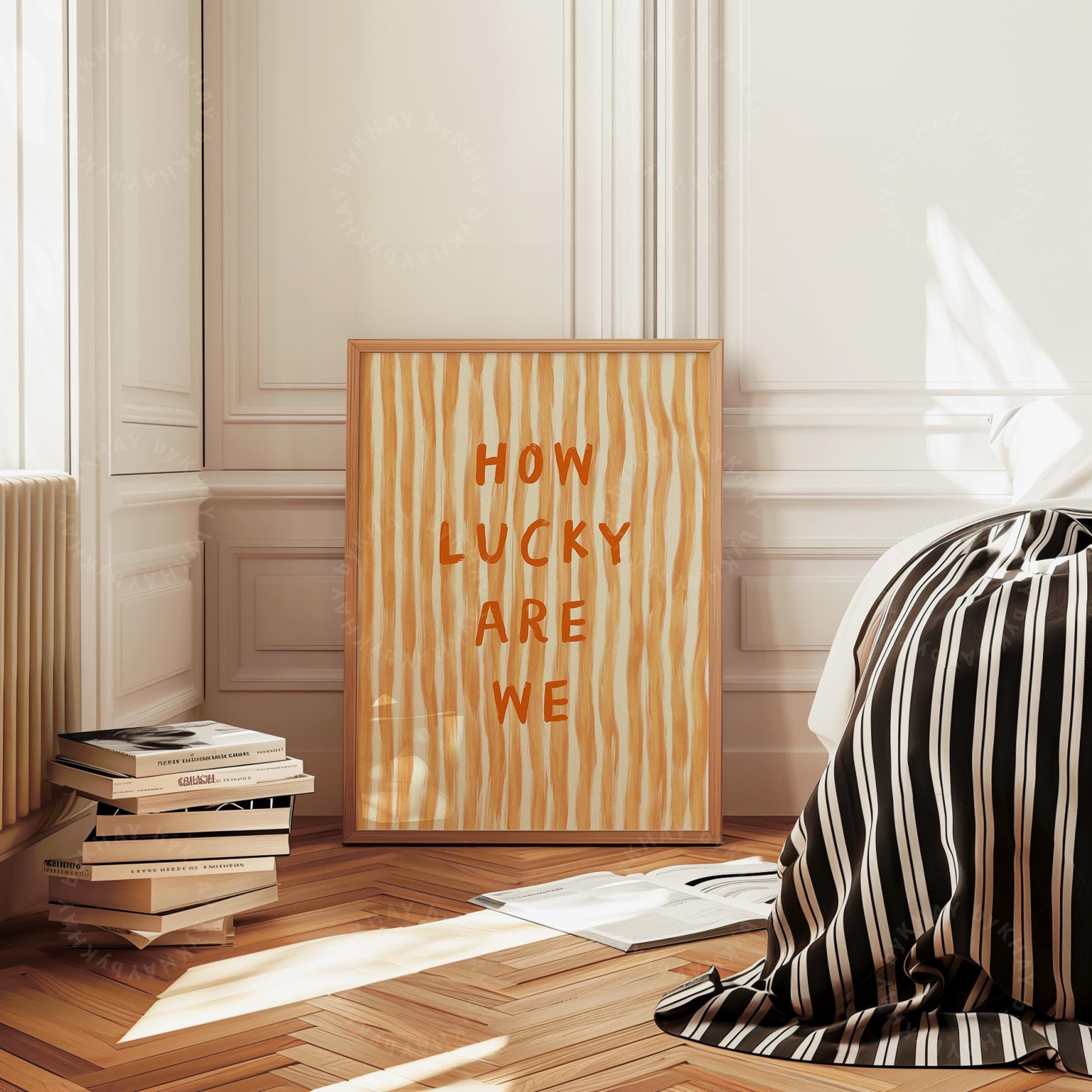 How Lucky Are We Print, Orange Stripe, Trendy Aesthetic Home Decor Cute Positive Quote Affirmation, Physical Print