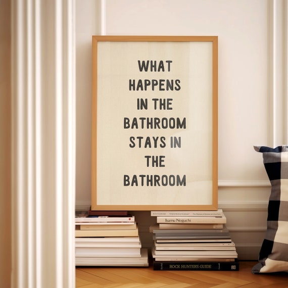 What Happens In The Bathroom Funny Quote Print Bathroom Wall Art Typography Prints Toilet Humour Funky Posters Funny Gift Physical Print