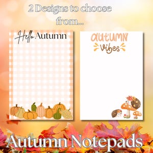 May include: Two designs for autumn themed notepads. The first notepad has a gingham pattern with the text "Hello Autumn" and a row of pumpkins at the bottom. The second notepad has the text "Autumn Vibes" and a hedgehog on a mushroom.