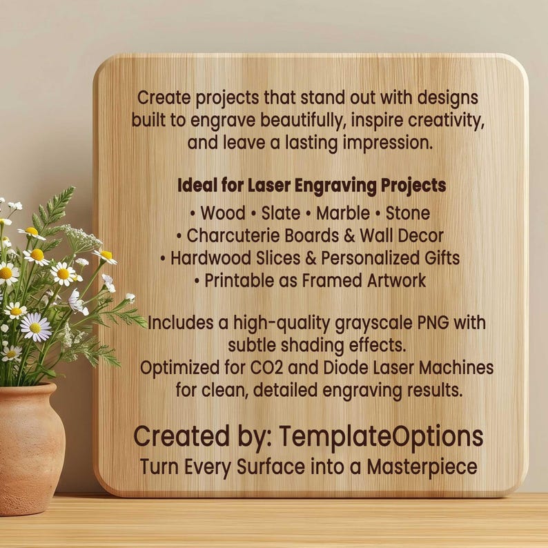 May include: A wooden sign with rounded corners, featuring text about laser engraving projects. The sign includes bullet points listing project types and mentions a grayscale PNG file. A vase of flowers sits to the left.