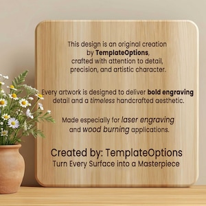 May include: A wooden plaque with rounded corners, featuring text about laser engraving and wood burning applications. The text reads "This design is an original creation by TemplateOptions..." and "Turn Every Surface into a Masterpiece."