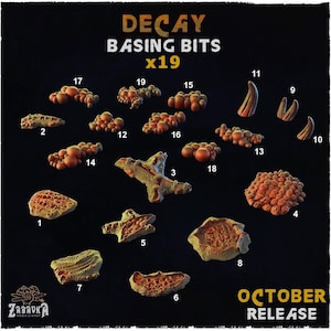 May include: A set of 19 resin basing bits for miniature wargaming. The bits are in various shapes and sizes, including mushrooms, rocks, and branches. The bits are designed to be used as bases for miniatures, and they can be painted to match the miniature's theme. The bits are labelled with numbers 1 through 19. The text "DECAY BASING BITS x19" and "OCTOBER RELEASE" is also visible in the image.
