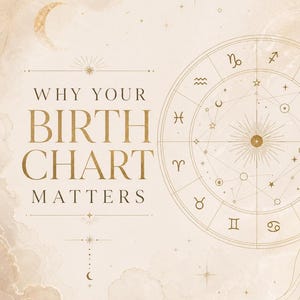 Puede incluir: Fondo beige con ilustraciones celestiales doradas y texto. El texto dice "WHY YOUR BIRTH CHART MATTERS" en una fuente serif. También se presenta una rueda del zodiaco y una luna creciente.