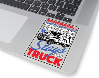 Funny EMS Vinyl Sticker: "What Happens in the Truck"