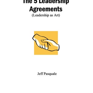 The 5 Leadership Agreements (Leadership As Art)