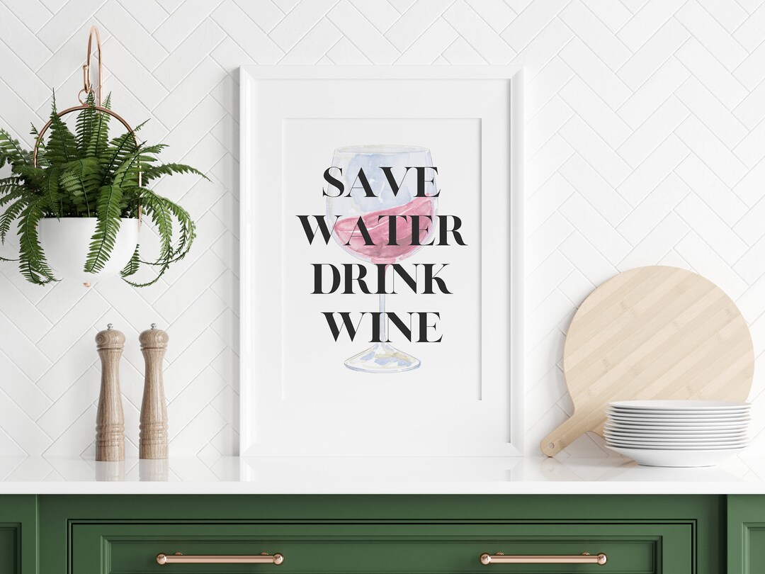 Save Water Drink Wine Kitchen Decor Funny Quote Print Printable Wall