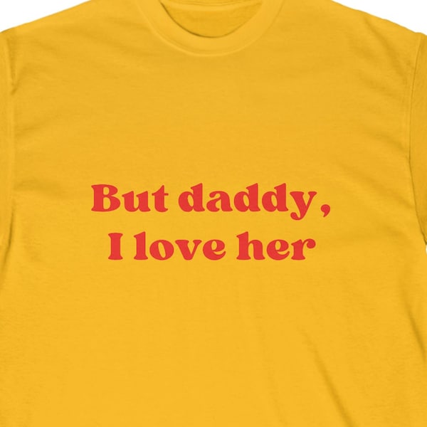 But daddy i love her   pride cool lgbt shirt