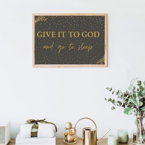 Home decor 'Give It To GOD and go to sleep' Instant download and Print Size:11x17in White and Gold and Black and Gold color wall art