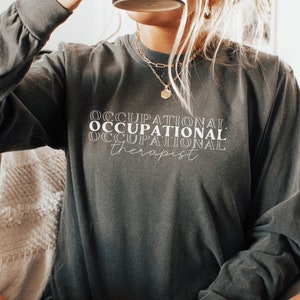 Occupational Therapy Comfort Colors® Long Sleeve OT Shirt Occupational Therapist Sweater Therapist Graduate Gift Pediatric COTA OTA Shirt
