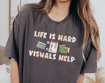 Life is Hard Visuals Help Shirt, SLP, AAC, Special Education T-Shirt, Comfort Colors Shirt, Autism, ABA, BCBa, Teacher Appreciation